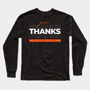 Give Thanks In Everything Christian Long Sleeve T-Shirt